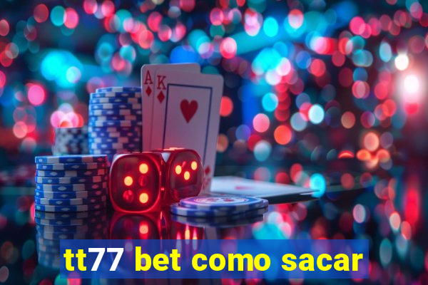 tt77 bet como sacar